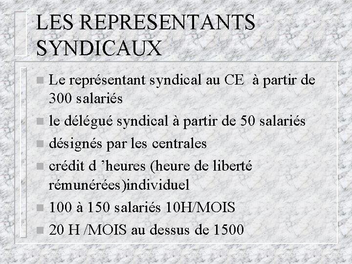 LES REPRESENTANTS SYNDICAUX Le représentant syndical au CE à partir de 300 salariés n LES REPRESENTANTS SYNDICAUX Le représentant syndical au CE à partir de 300 salariés n