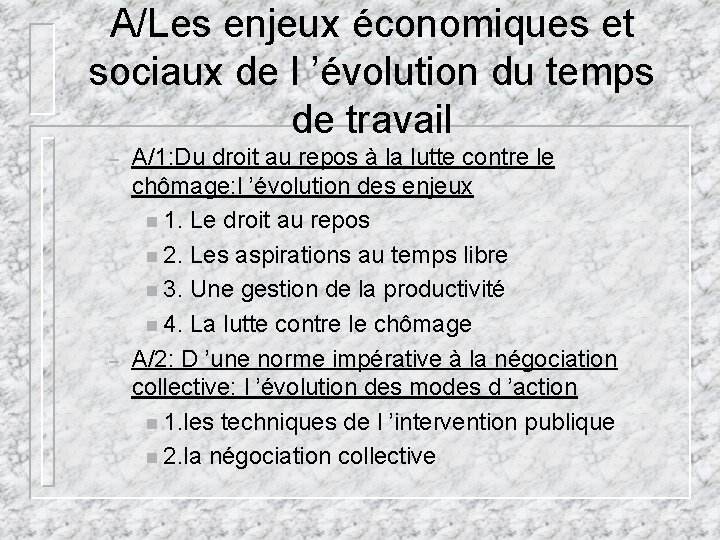 A/Les enjeux économiques et sociaux de l ’évolution du temps de travail – – A/Les enjeux économiques et sociaux de l ’évolution du temps de travail – –