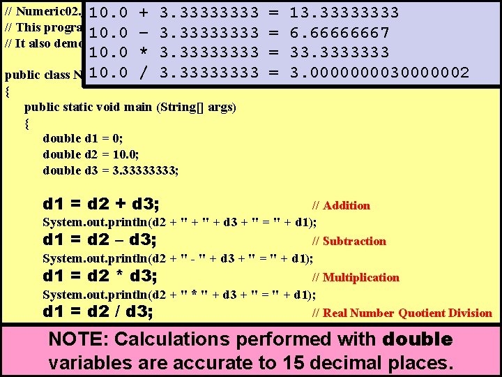 // Numeric 02. java 10. 0 + 3. 3333 = 13. 3333 // This