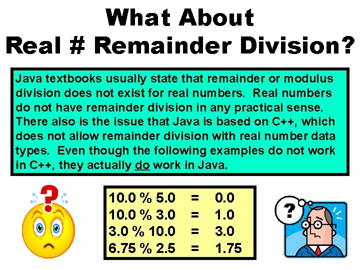 What About Real # Remainder Division? Java textbooks usually state that remainder or modulus