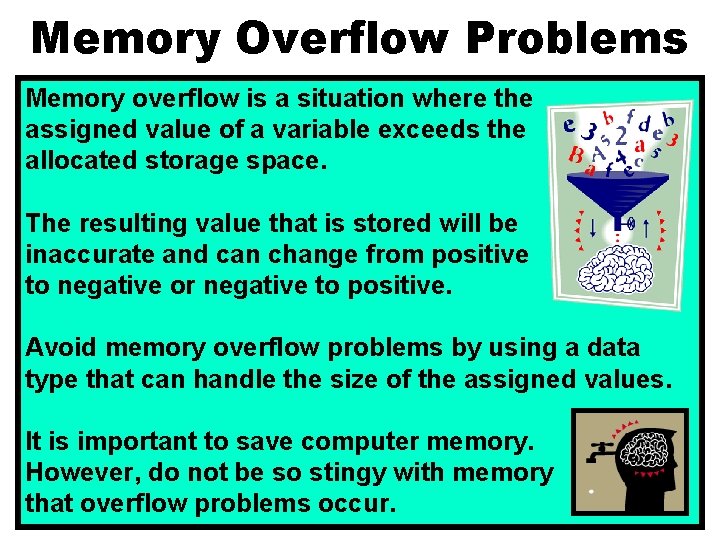 Memory Overflow Problems Memory overflow is a situation where the assigned value of a