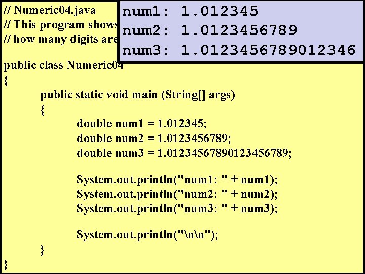 // Numeric 04. java num 1: 1. 012345 // This program shows that there