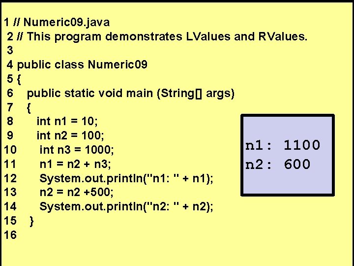 1 // Numeric 09. java 2 // This program demonstrates LValues and RValues. 3