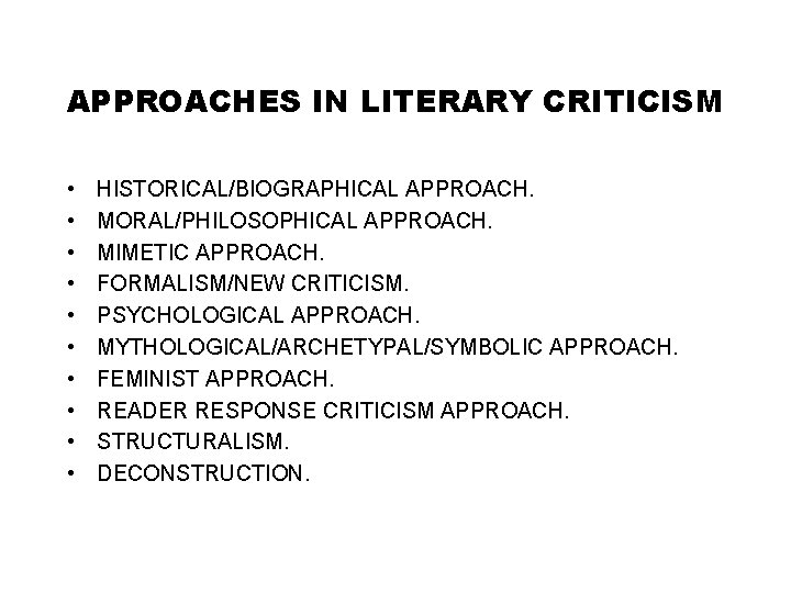 APPROACHES IN LITERARY CRITICISM • • • HISTORICAL/BIOGRAPHICAL APPROACH. MORAL/PHILOSOPHICAL APPROACH. MIMETIC APPROACH. FORMALISM/NEW