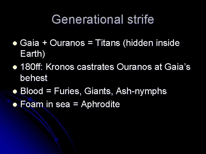 Generational strife Gaia + Ouranos = Titans (hidden inside Earth) l 180 ff: Kronos