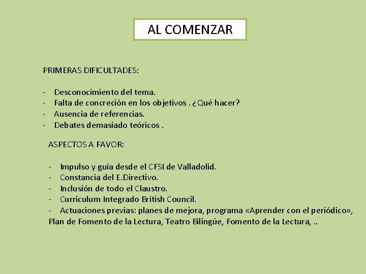 AL COMENZAR PRIMERAS DIFICULTADES: - Desconocimiento del tema. Falta de concreción en los objetivos.