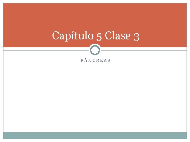 Capítulo 5 Clase 3 PÁNCREAS 