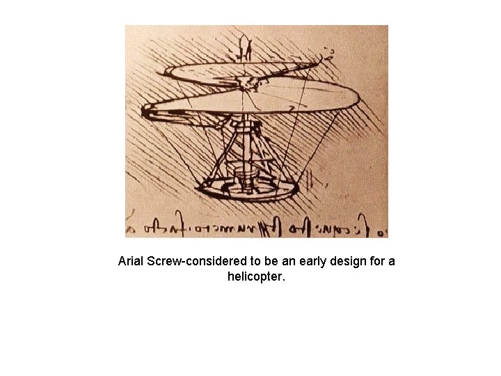 Arial Screw-considered to be an early design for a helicopter. 