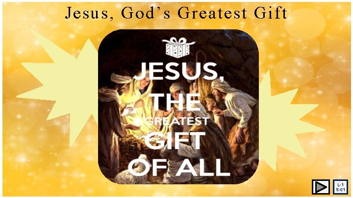 Jesus, God’s Greatest Gift L-1 S-01 