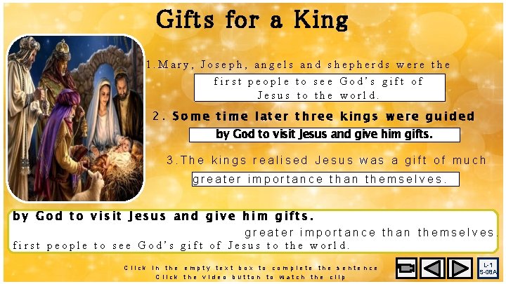 Gifts for a King 1. Mary, Joseph, angels and shepherds were the first people