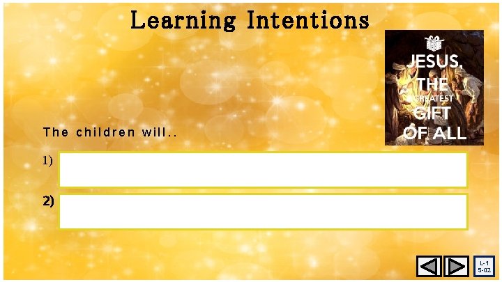 Learning Intentions The children will. . 1) r e c o g n i