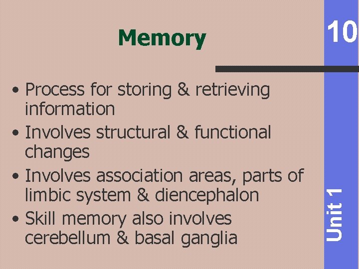  • Process for storing & retrieving information • Involves structural & functional changes