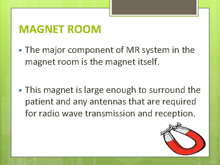 MAGNET ROOM § The major component of MR system in the magnet room is
