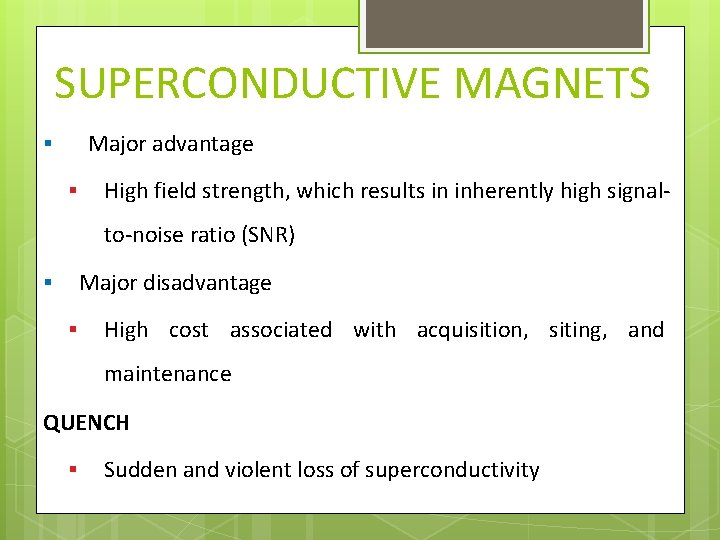 SUPERCONDUCTIVE MAGNETS Major advantage § § High field strength, which results in inherently high