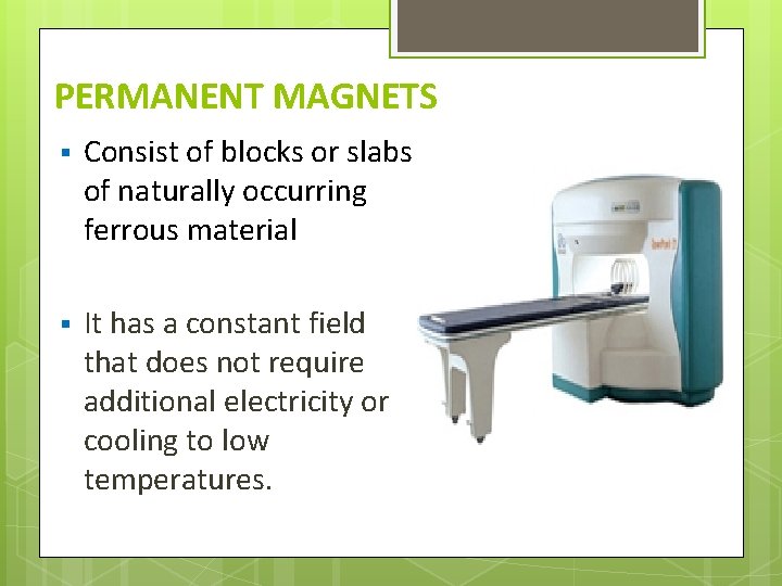PERMANENT MAGNETS § Consist of blocks or slabs of naturally occurring ferrous material §