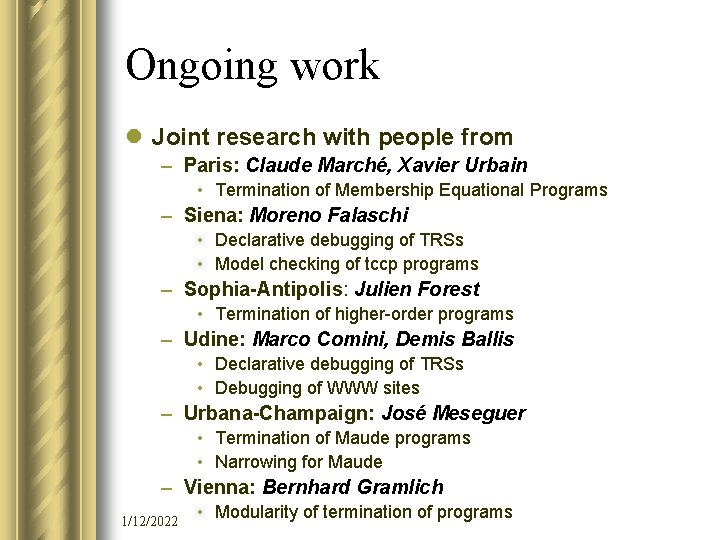 Ongoing work l Joint research with people from – Paris: Claude Marché, Xavier Urbain