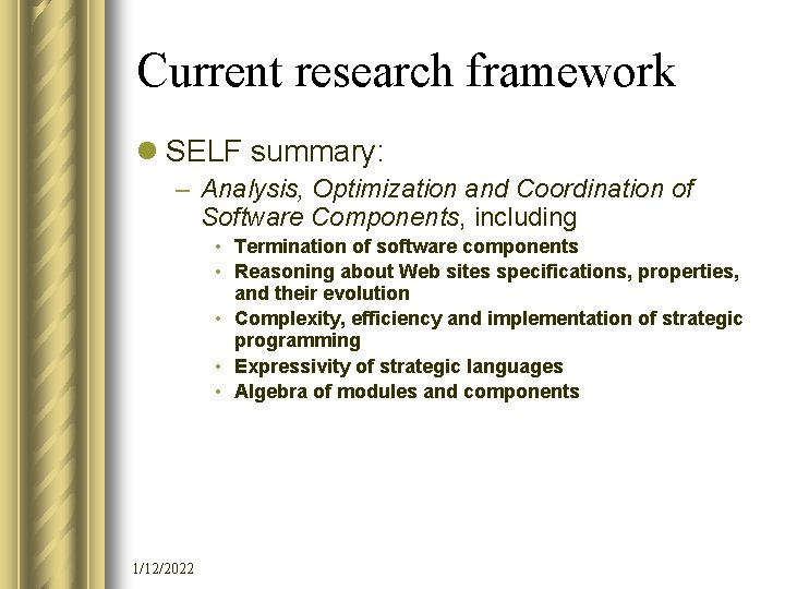 Current research framework l SELF summary: – Analysis, Optimization and Coordination of Software Components,