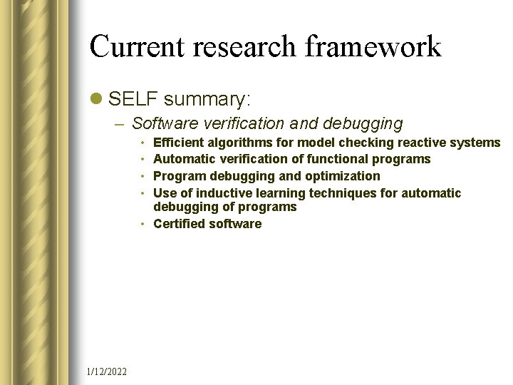 Current research framework l SELF summary: – Software verification and debugging • • Efficient