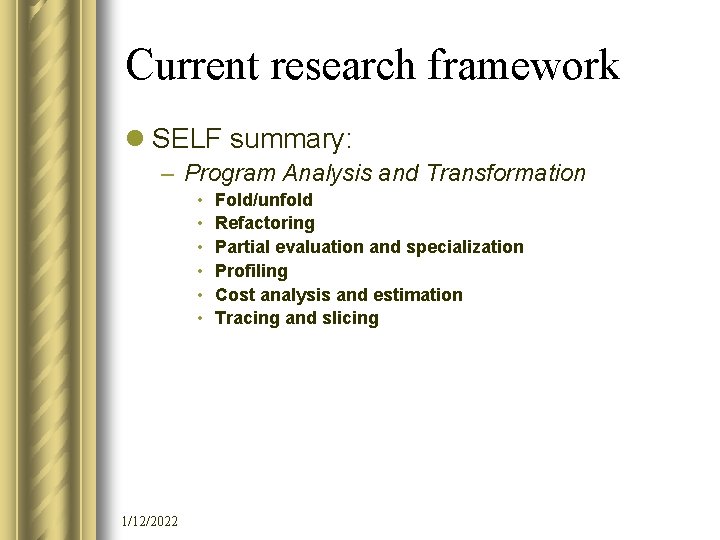 Current research framework l SELF summary: – Program Analysis and Transformation • • •