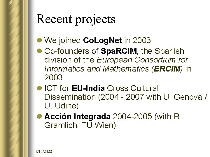 Recent projects l We joined Co. Log. Net in 2003 l Co-founders of Spa.