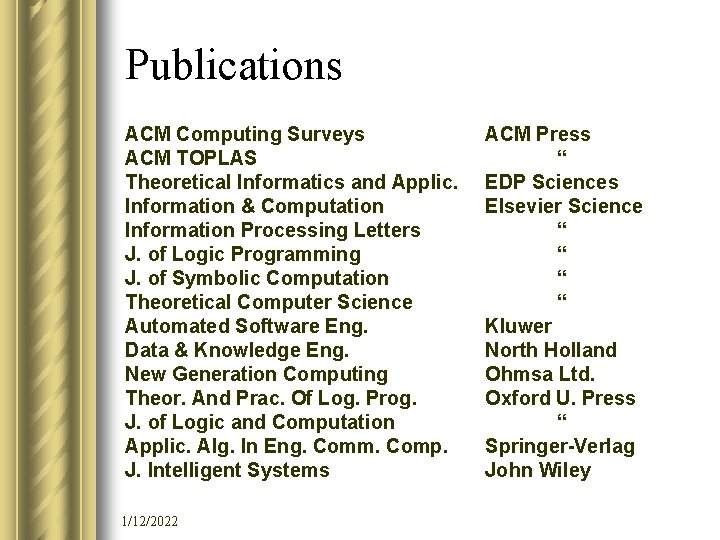 Publications ACM Computing Surveys ACM TOPLAS Theoretical Informatics and Applic. Information & Computation Information