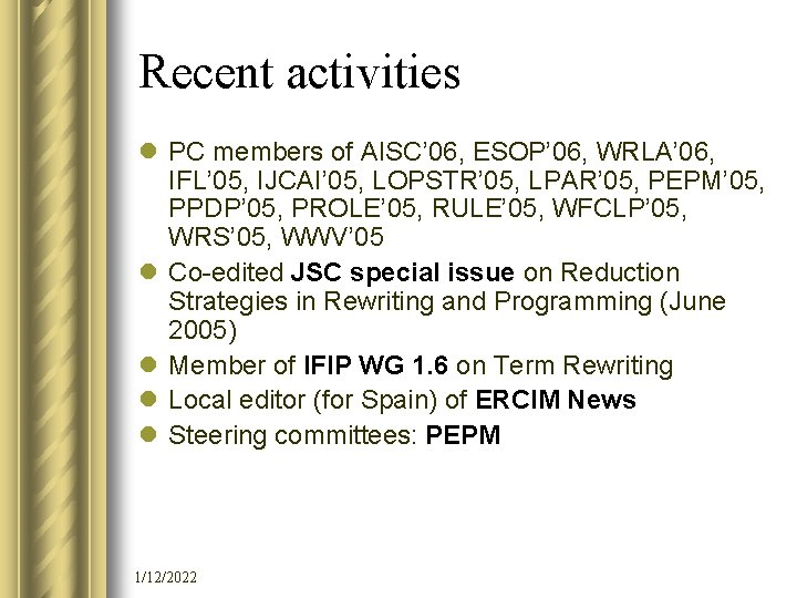 Recent activities l PC members of AISC’ 06, ESOP’ 06, WRLA’ 06, IFL’ 05,