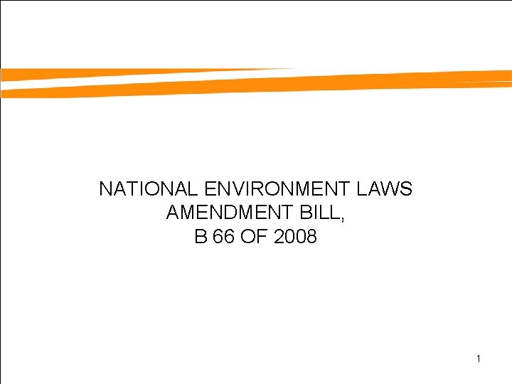 NATIONAL ENVIRONMENT LAWS AMENDMENT BILL B 66 OF