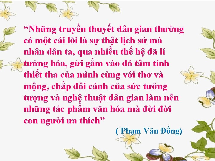 “Những truyền thuyết dân gian thường có một cái lõi là sự thật lịch