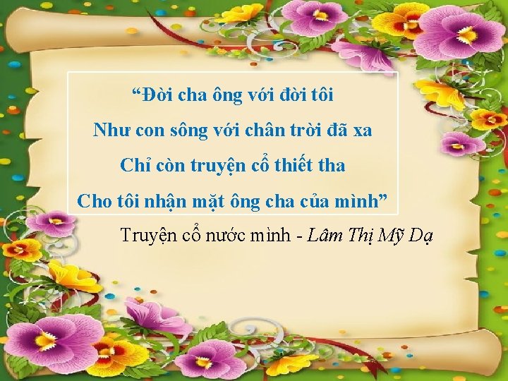 “Đời cha ông với đời tôi Như con sông với chân trời đã xa