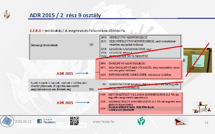 ADR 2015 / 2 rész 9 osztály 2. 2. 9. 3 – módosítás /