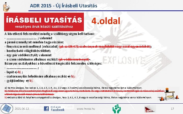 ADR 2015 - Új Írásbeli Utasítás 4. oldal A következő felszerelést mindig a szállítóegységen