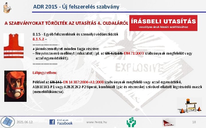 ADR 2015 - Új felszerelés szabvány A SZABVÁNYOKAT TÖRÖLTÉK AZ UTASÍTÁS 4. OLDALÁRÓL 8.