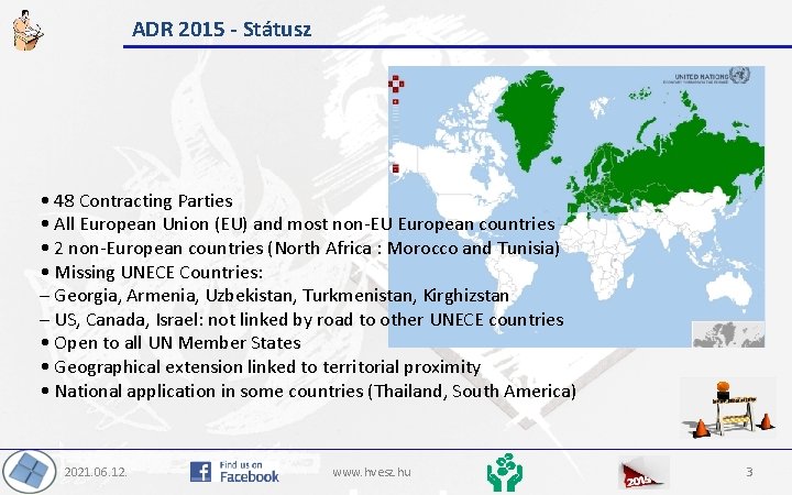 ADR 2015 - Státusz • 48 Contracting Parties • All European Union (EU) and