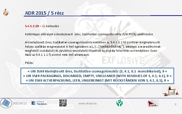 ADR 2015 / 5 rész 5. 4. 1. 1. 19 – Új bekezdés Különleges