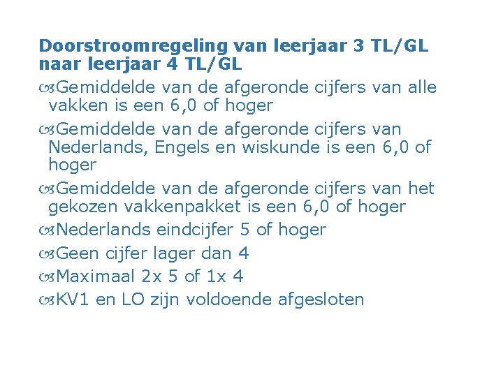 Doorstroomregeling van leerjaar 3 TL/GL naar leerjaar 4 TL/GL Gemiddelde van de afgeronde cijfers