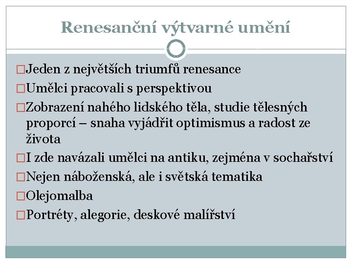 Renesanční výtvarné umění �Jeden z největších triumfů renesance �Umělci pracovali s perspektivou �Zobrazení nahého