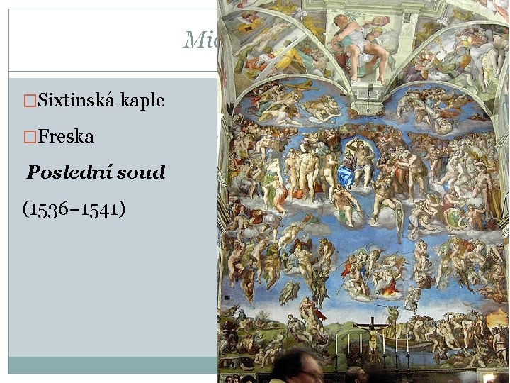 Michelangelo �Sixtinská kaple �Freska Poslední soud (1536− 1541) 