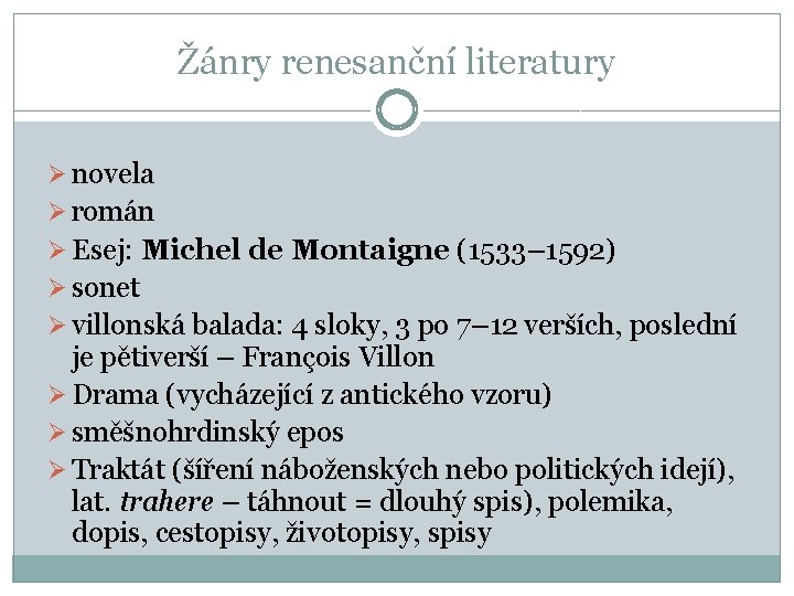 Žánry renesanční literatury Ø novela Ø román Ø Esej: Michel de Montaigne (1533– 1592)