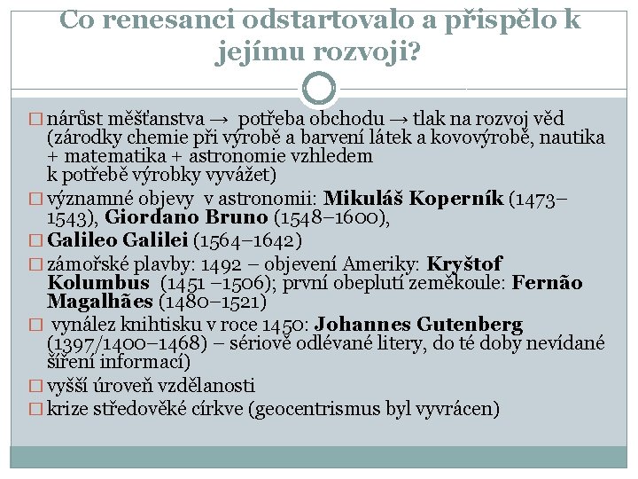 Co renesanci odstartovalo a přispělo k jejímu rozvoji? � nárůst měšťanstva → potřeba obchodu