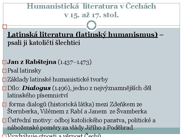 Humanistická literatura v Čechách v 15. až 17. stol. � Latinská literatura (latinský humanismus)