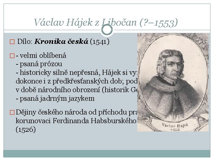 Václav Hájek z Libočan (? – 1553) � Dílo: Kronika česká (1541) � -