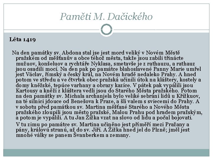 Paměti M. Dačického Léta 1419 Na den památky sv. Abdona stal jse jest mord