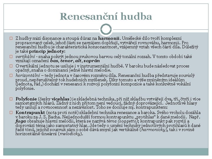 Renesanční hudba � Z hudby mizí disonance a stoupá důraz na harmonii. Umělecké dílo