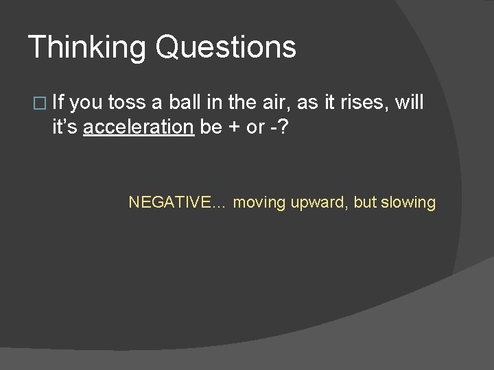 Thinking Questions � If you toss a ball in the air, as it rises,