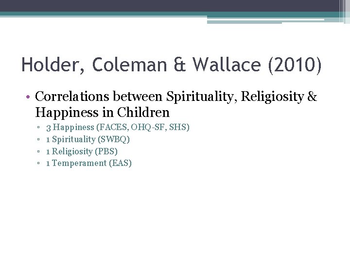 Holder, Coleman & Wallace (2010) • Correlations between Spirituality, Religiosity & Happiness in Children