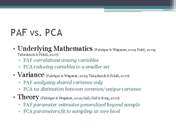 PAF vs. PCA • Underlying Mathematics (Fabrigar & Wegener, 2012; Field, 2009; Tabachnick &