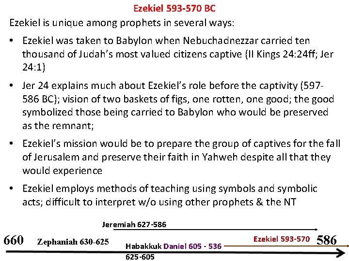 Ezekiel 593 -570 BC Ezekiel is unique among prophets in several ways: • Ezekiel