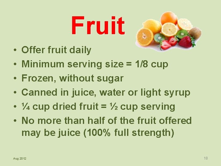 Fruit • • • Offer fruit daily Minimum serving size = 1/8 cup Frozen,