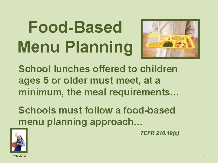 Food-Based Menu Planning School lunches offered to children ages 5 or older must meet,