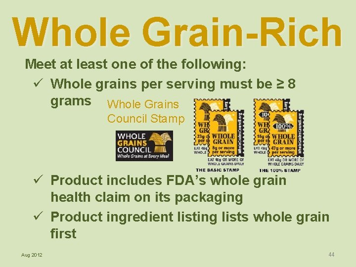 Whole Grain-Rich Meet at least one of the following: ü Whole grains per serving